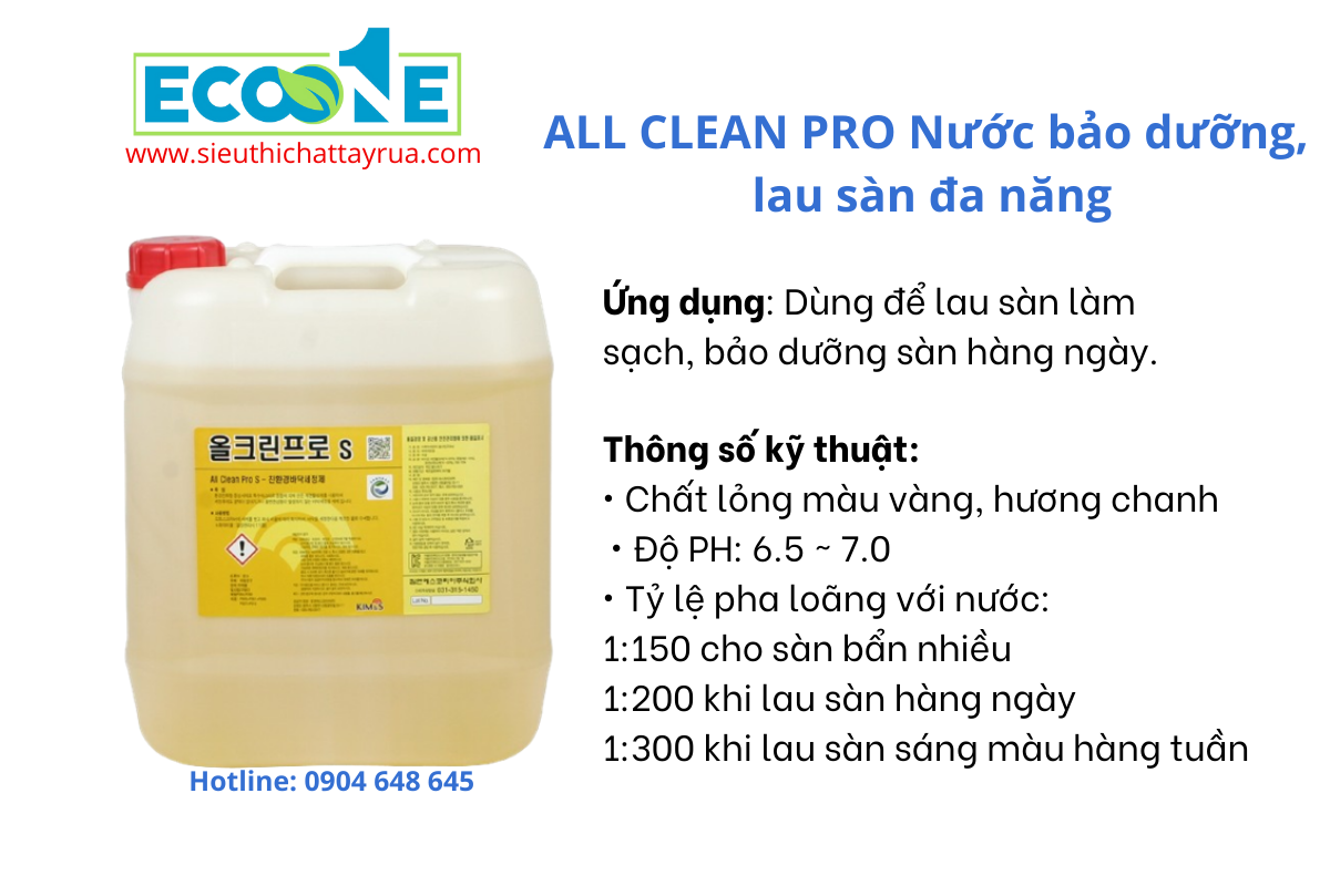 ALL CLEAN PRO Nước bảo dưỡng, lau sàn đa năng giúp bảo dưỡng sàn, lau sạch sàn đa năng và làm sạch sàn. Thích hợp để làm vệ sinh cho mọi loại sàn.