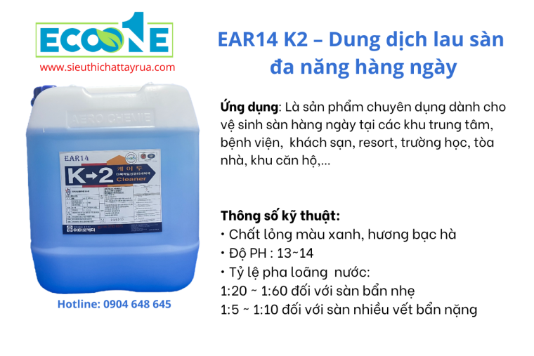 EAR14 K2- Dung dịch lau sàn đa năng hàng ngày. Chuyên dụng cho vệ sinh hàng ngày, giú cho bề mặt sàn luôn thoáng mát và thơm tho, thân thiện với môi người và người sử dụng.