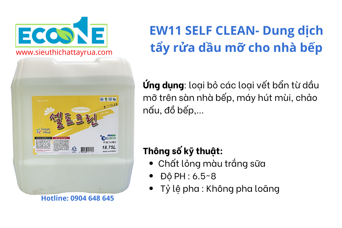 EW11 SELF CLEAN Chất tẩy rửa dầu mỡ thực phẩm trên đồ gia dụng. ử dụng để loại bỏ dầu mỡ trên sàn bếp, máy hút mùi, chảo rán và các thiết bị nấu nướng khác. Là chất tẩy rửa công nghiệp thân thiện với môi trường, không độc hại, ..,