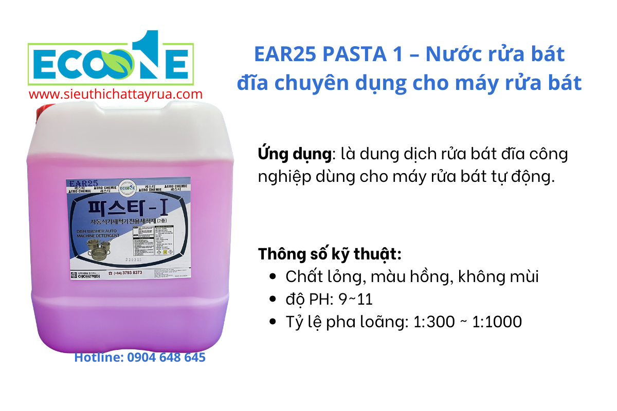 EAR25 PASTA 1 – Nước rửa bát đĩa chuyên dụng cho máy rửa bát, chuyên sử dụng trong các nhà hàng, quán ăn giúp bát đãi sáng bóng như mới.
