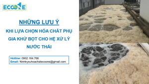 Những lưu ý khi lựa chọn hóa chất phụ gia khử bọt cho hệ xử lý nước thải