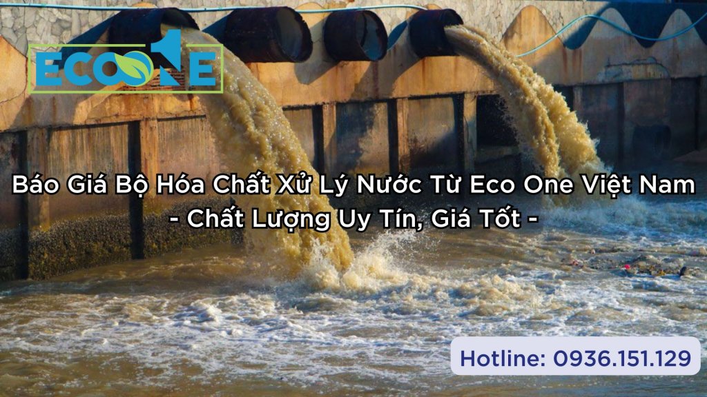Báo Giá Bộ Hóa Chất Xử Lý Nước Từ Eco One Việt Nam - Chất Lượng Uy Tín, Giá Tốt -