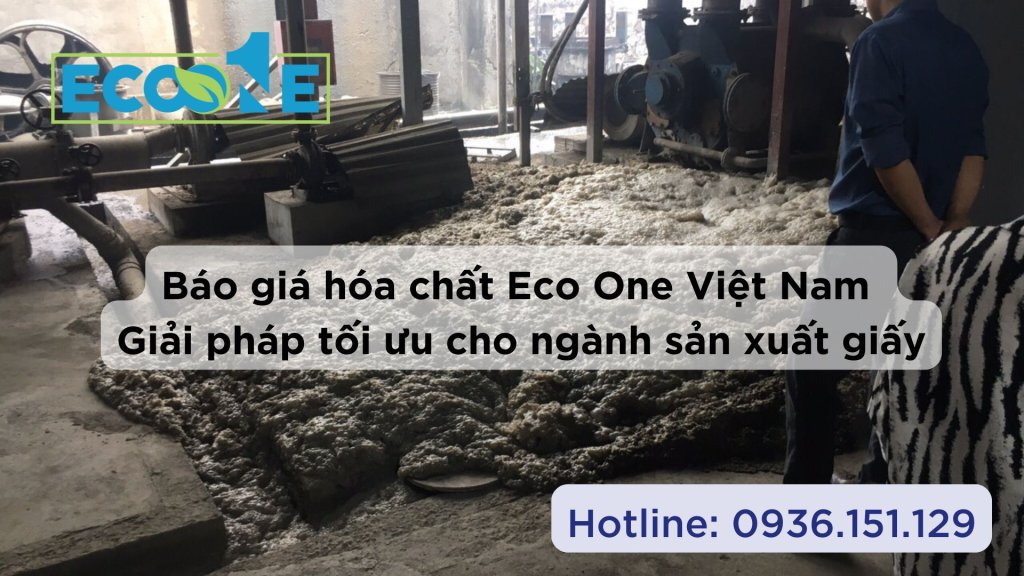 Báo giá hóa chất Eco One Việt Nam - Giải pháp tối ưu cho ngành sản xuất giấy