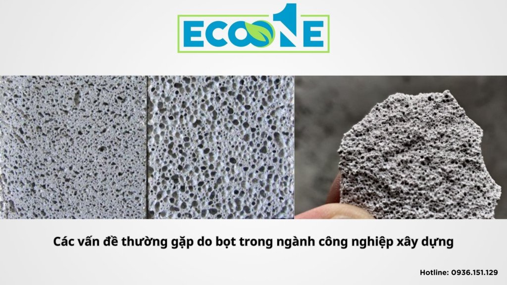 Các vấn đề thường gặp do bọt trong ngành công nghiệp xây dựng