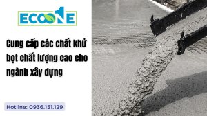 Cung cấp các chất khử bọt chất lượng cao cho ngành xây dựng