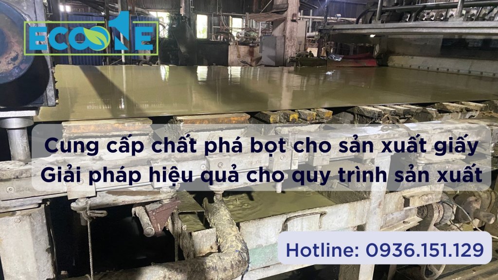 Cung cấp chất phá bọt cho sản xuất giấy Giải pháp hiệu quả cho quy trình sản xuất