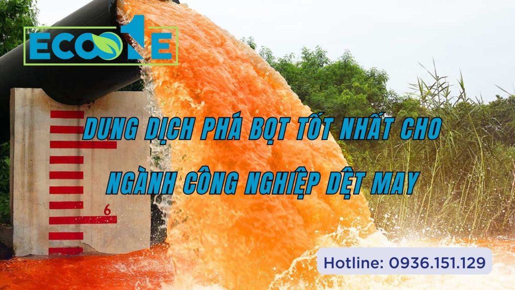 Dung Dịch Phá Bọt Tốt Nhất Cho Ngành Công Nghiệp Dệt May