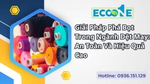 Giải Pháp Phá Bọt Trong Ngành Dệt May An Toàn Và Hiệu Quả Cao