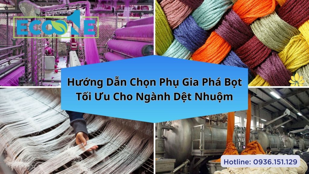 Hướng Dẫn Chọn Phụ Gia Phá Bọt Tối Ưu Cho Ngành Dệt Nhuộm