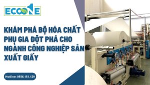 Khám Phá Bộ Hóa Chất Phụ Gia Đột Phá Cho Ngành Công Nghiệp Sản Xuất Giấy