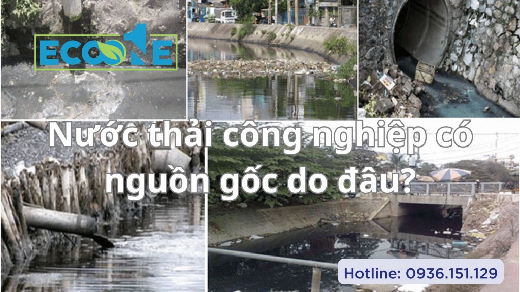 Nước thải công nghiệp có nguồn gốc do đâu?