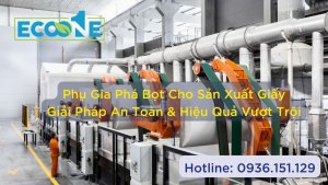 Phụ Gia Phá Bọt Cho Sản Xuất Giấy Giải Pháp An Toàn & Hiệu Quả Vượt Trội