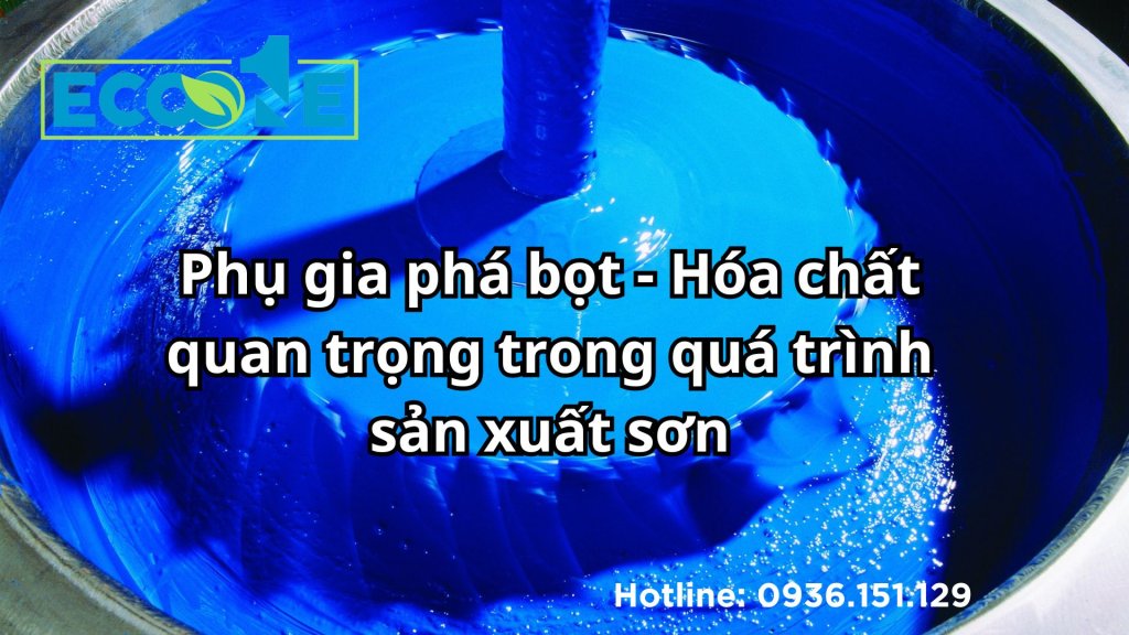 Phụ gia phá bọt - Hóa chất quan trọng trong quá trình sản xuất sơn