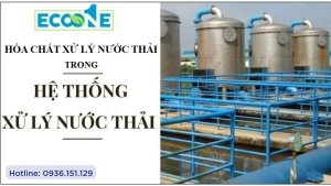 Tìm hiểu chuyên sâu về hóa chất xử lý nước thải trong công nghiệp sản xuất