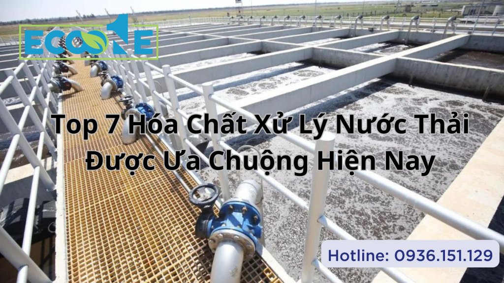 Top 7 Hóa Chất Xử Lý Nước Thải Được Ưa Chuộng Hiện Nay
