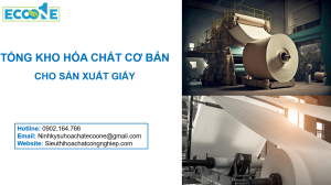 TỔNG KHO HÓA CHẤT CƠ BẢN CHO SẢN XUẤT GIẤY