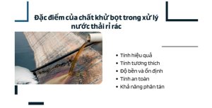 đặc điểm Của Chất Khử Bọt Trong Xử Lý Nước Thải Rỉ Rác