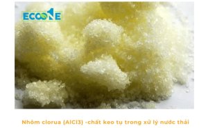 Nhôm Clorua (aici3) Chất Keo Tụ Trong Xử Lý Nước Thải