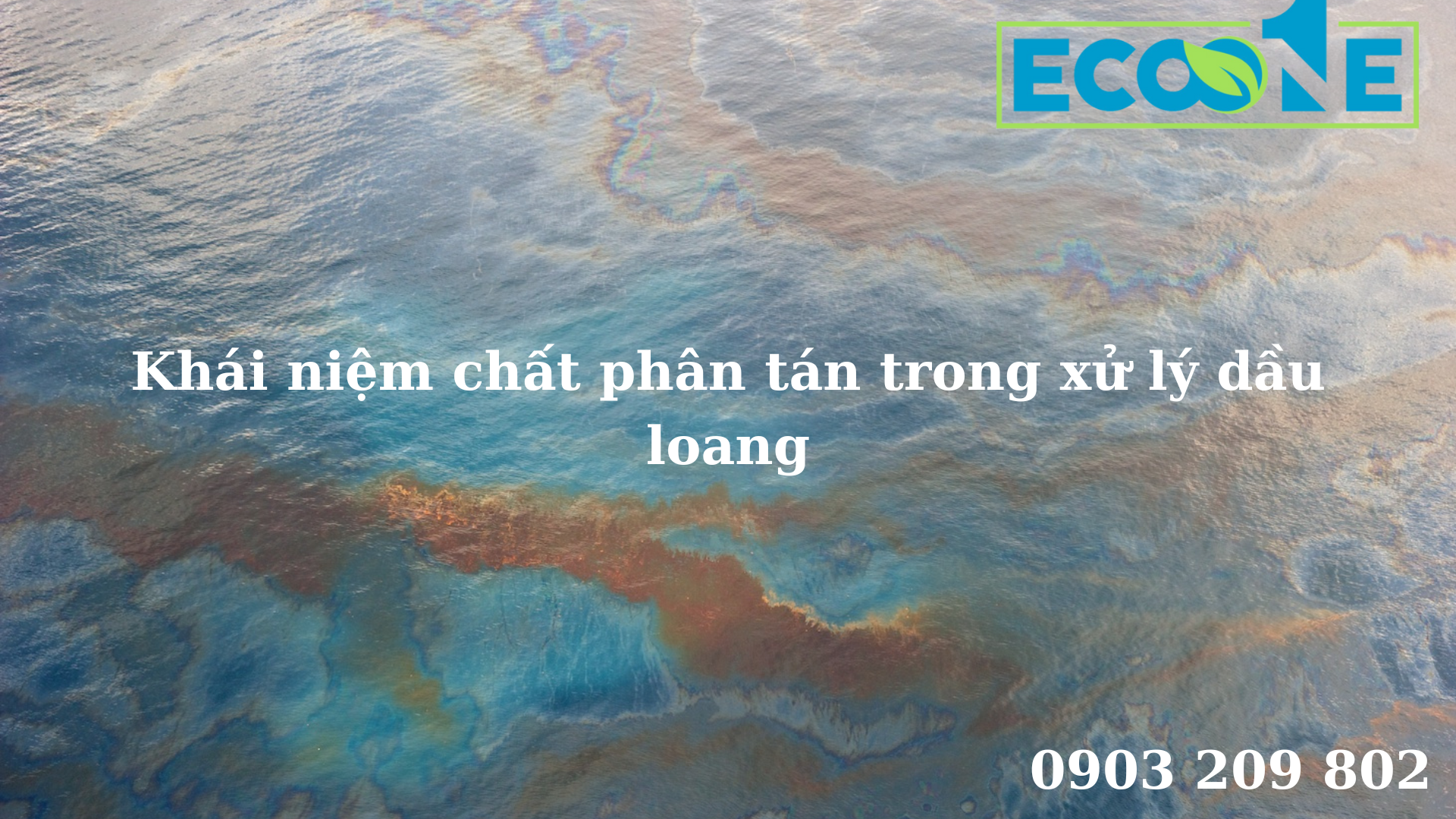 Khái niệm chất phân tán trong xử lý dầu loang