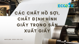 Các Chất Hồ Sợi, Chất định Hình Giấy Trong Sản Xuất Giấy