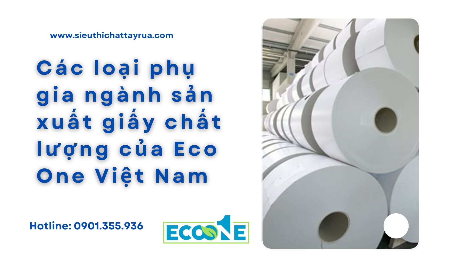 Các Loại Phụ Gia Ngành Sản Xuất Giấy Chất Lượng Của Eco One Việt Nam