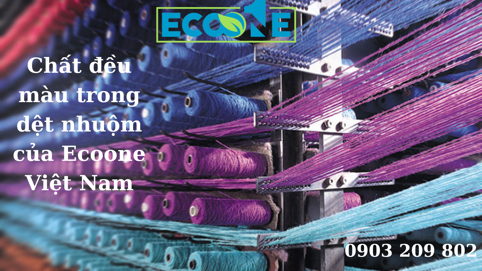 Chất đều Màu Trong Dệt Nhuộm Của Ecoone Việt Nam