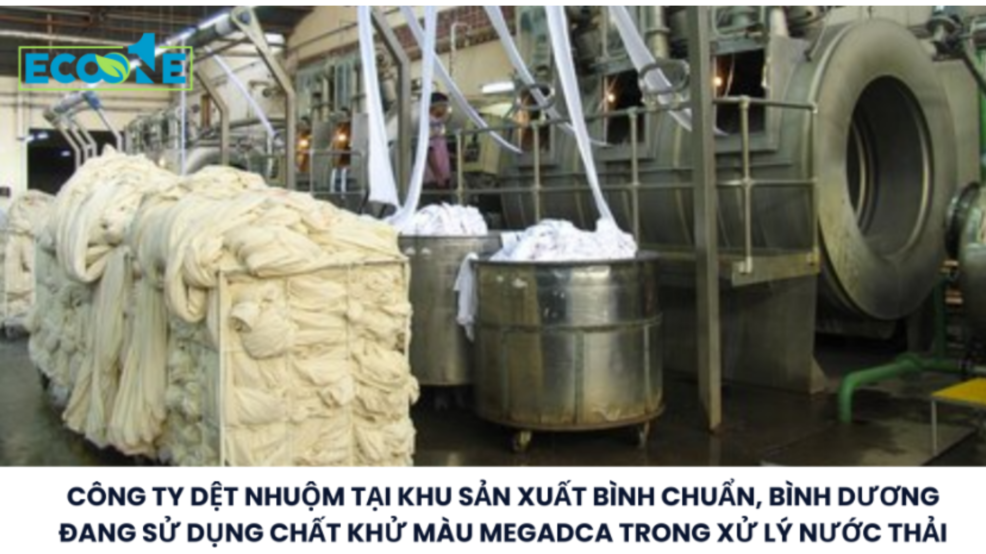 Công Ty Dệt Nhuộm Tại Khu Sản Xuất Bình Chuẩn, Bình Dương đang Sử Dụng Chất Khử Màu Megadca Trong Xử Lý Nước Thải