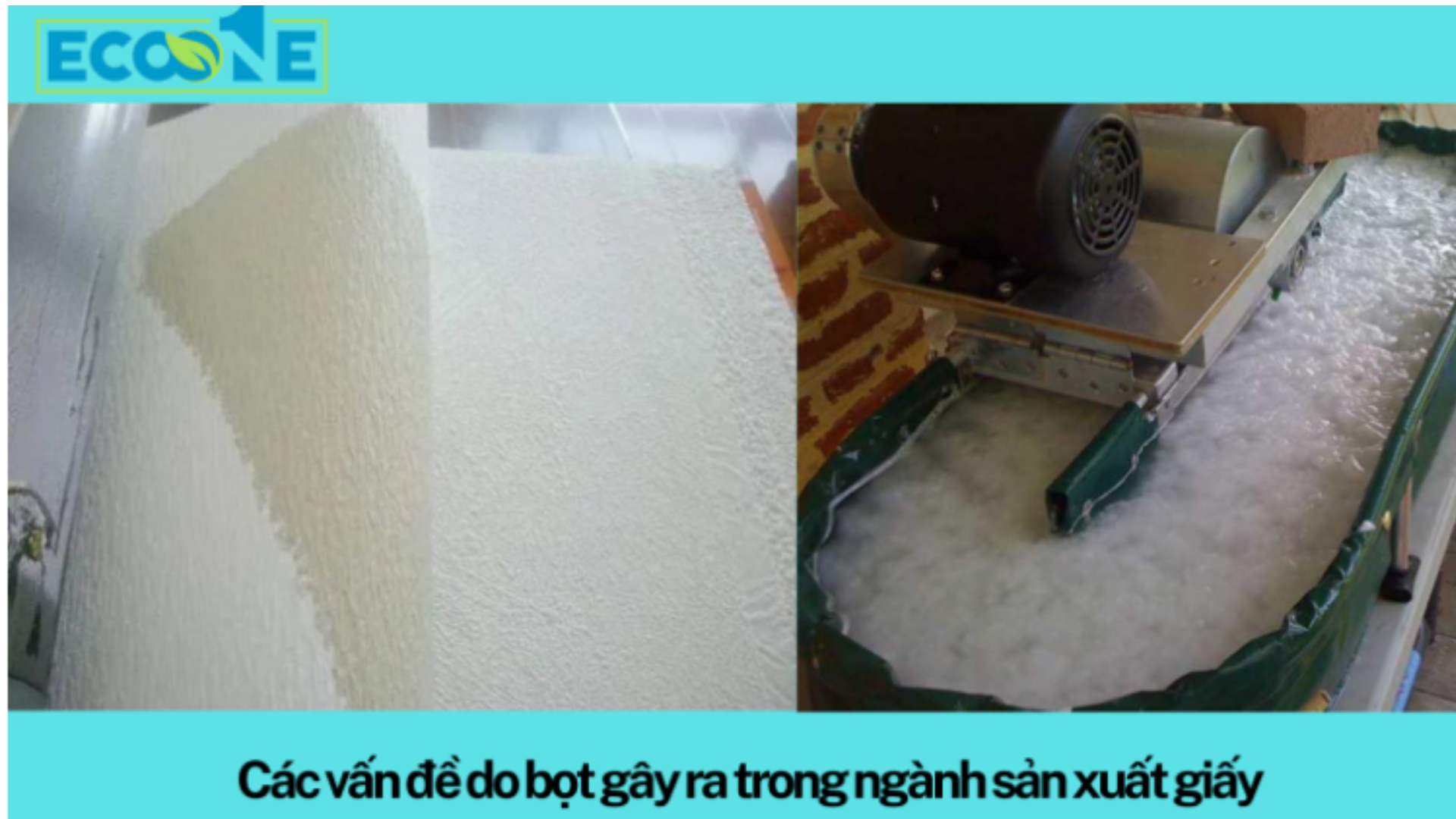 Các Vấn đề Do Bọt Gây Ra Trong Ngành Sản Xuất Giấy
