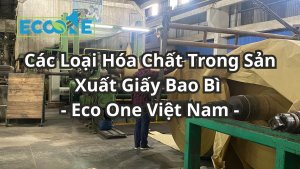 Các Loại Hóa Chất Trong Sản Xuất Giấy Bao Bì