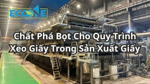 Chất Phá Bọt Cho Quy Trình Xeo Giấy Trong Sản Xuất Giấy