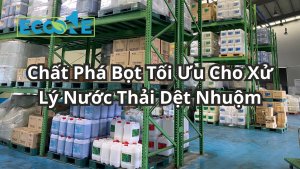 Chất Phá Bọt Tối Ưu Cho Xử Lý Nước Thải Dệt Nhuộm