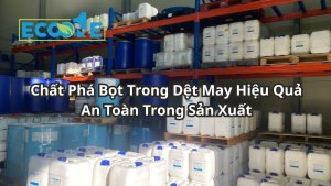 Chất Phá Bọt Trong Dệt May Hiệu Quả An Toàn Trong Sản Xuất