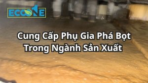 Cung Cấp Phụ Gia Phá Bọt Trong Ngành Sản Xuất