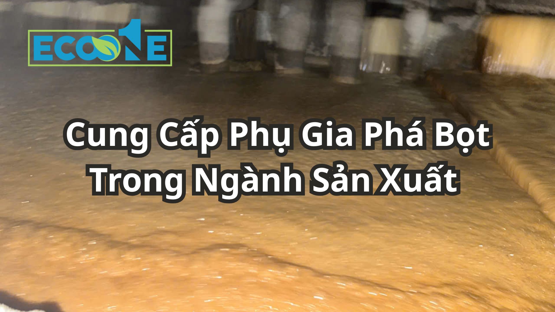 Cung Cấp Phụ Gia Phá Bọt Trong Ngành Sản Xuất