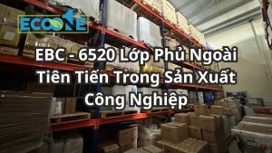 Ebc 6520 Lớp Phủ Ngoài Tiên Tiến Trong Sản Xuất Công Nghiệp