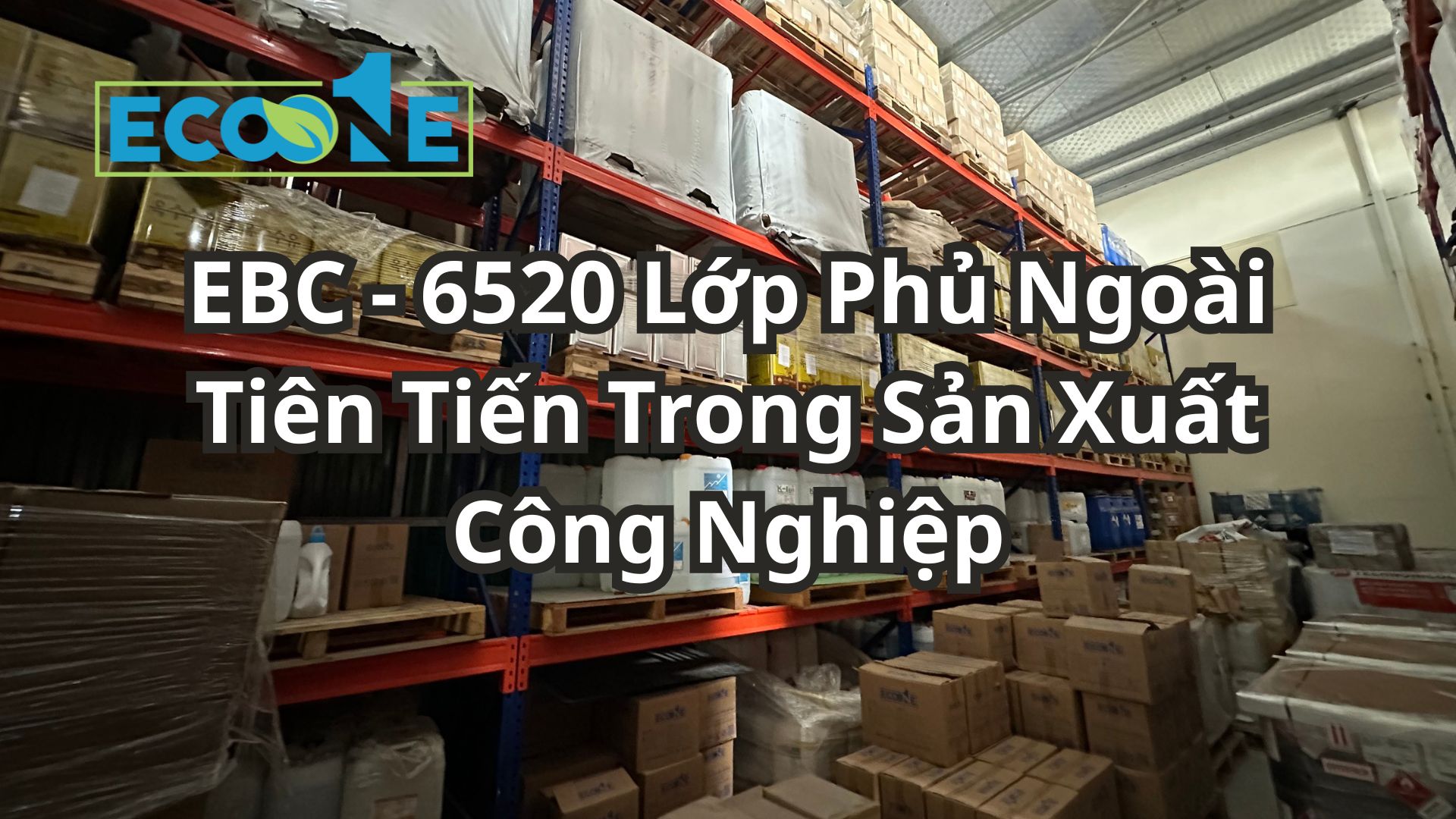 Ebc 6520 Lớp Phủ Ngoài Tiên Tiến Trong Sản Xuất Công Nghiệp