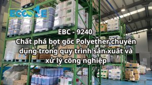 Ebc 9240 Chất Phá Bọt Gốc Polyether Chuyên Dụng Trong Quy Trình Sản Xuất Và Xử Lý Công Nghiệp