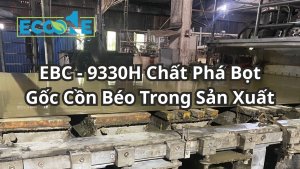 Ebc 9330h Chất Phá Bọt Gốc Cồn Béo Trong Sản Xuất