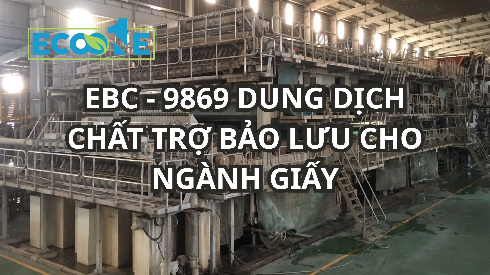 Ebc 9869 Dung DỊch ChẤt TrỢ BẢo LƯu Cho NgÀnh GiẤy
