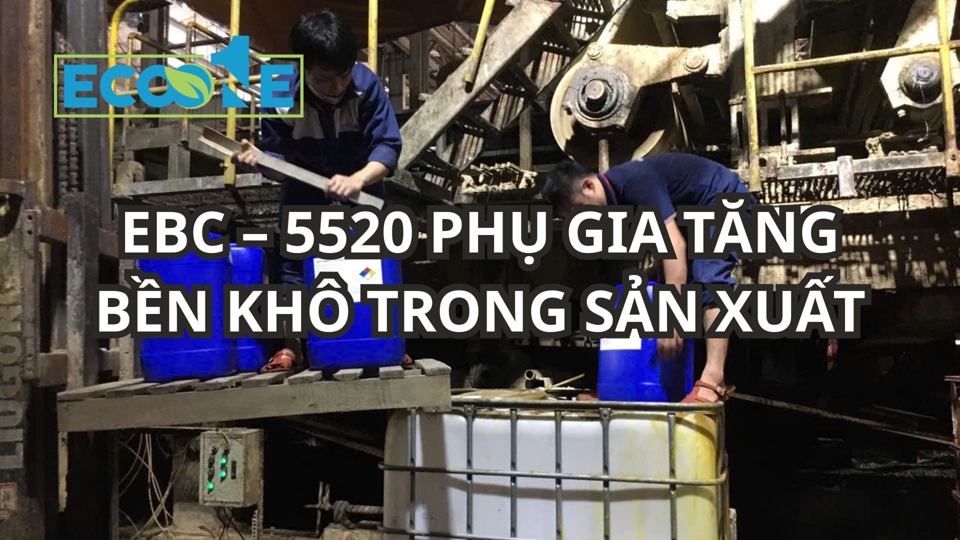 Ebc – 5520 PhỤ Gia TĂng BỀn KhÔ Trong SẢn XuẤt