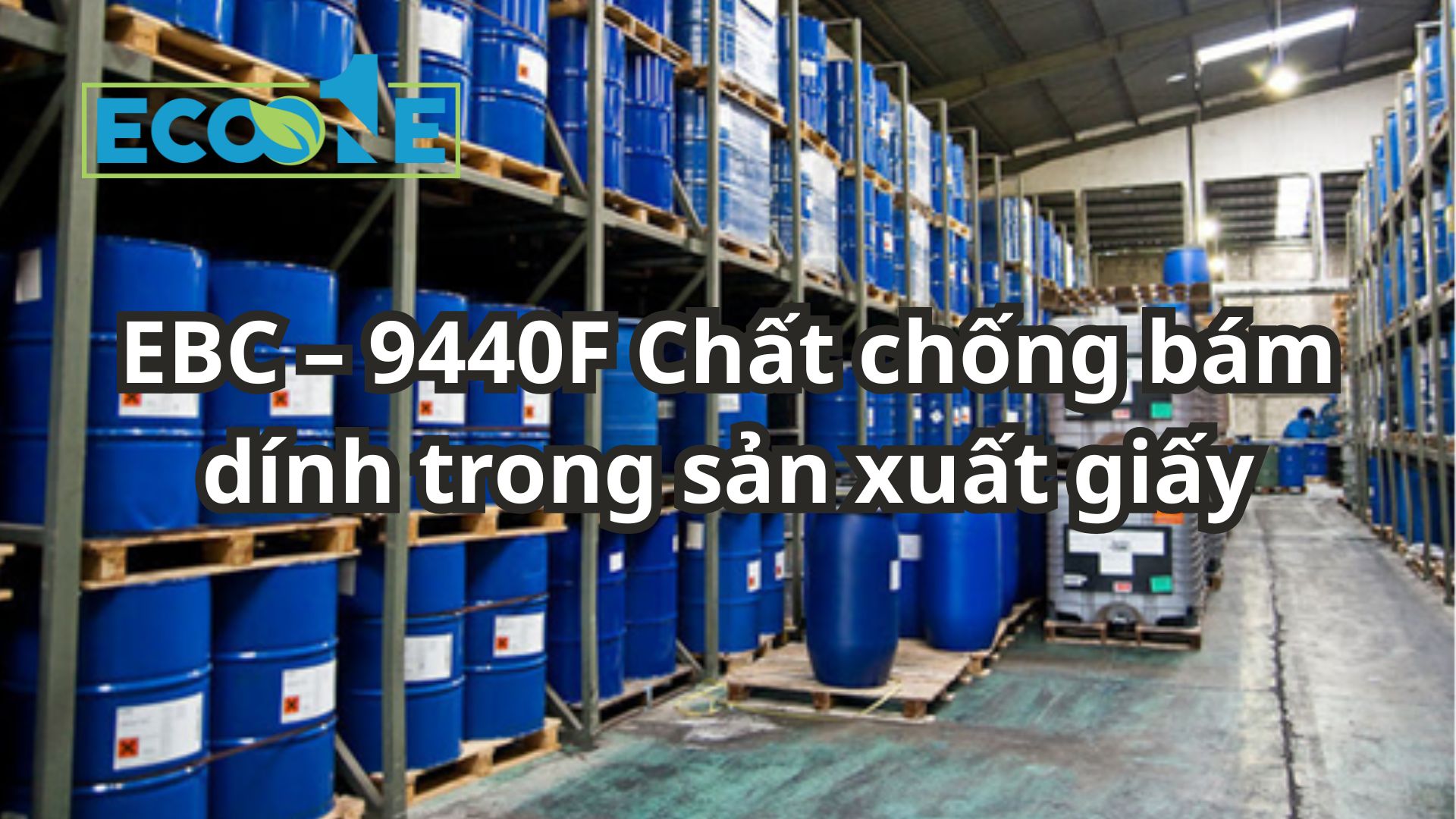 Ebc – 9440f Chất Chống Bám Dính Trong Sản Xuất Giấy