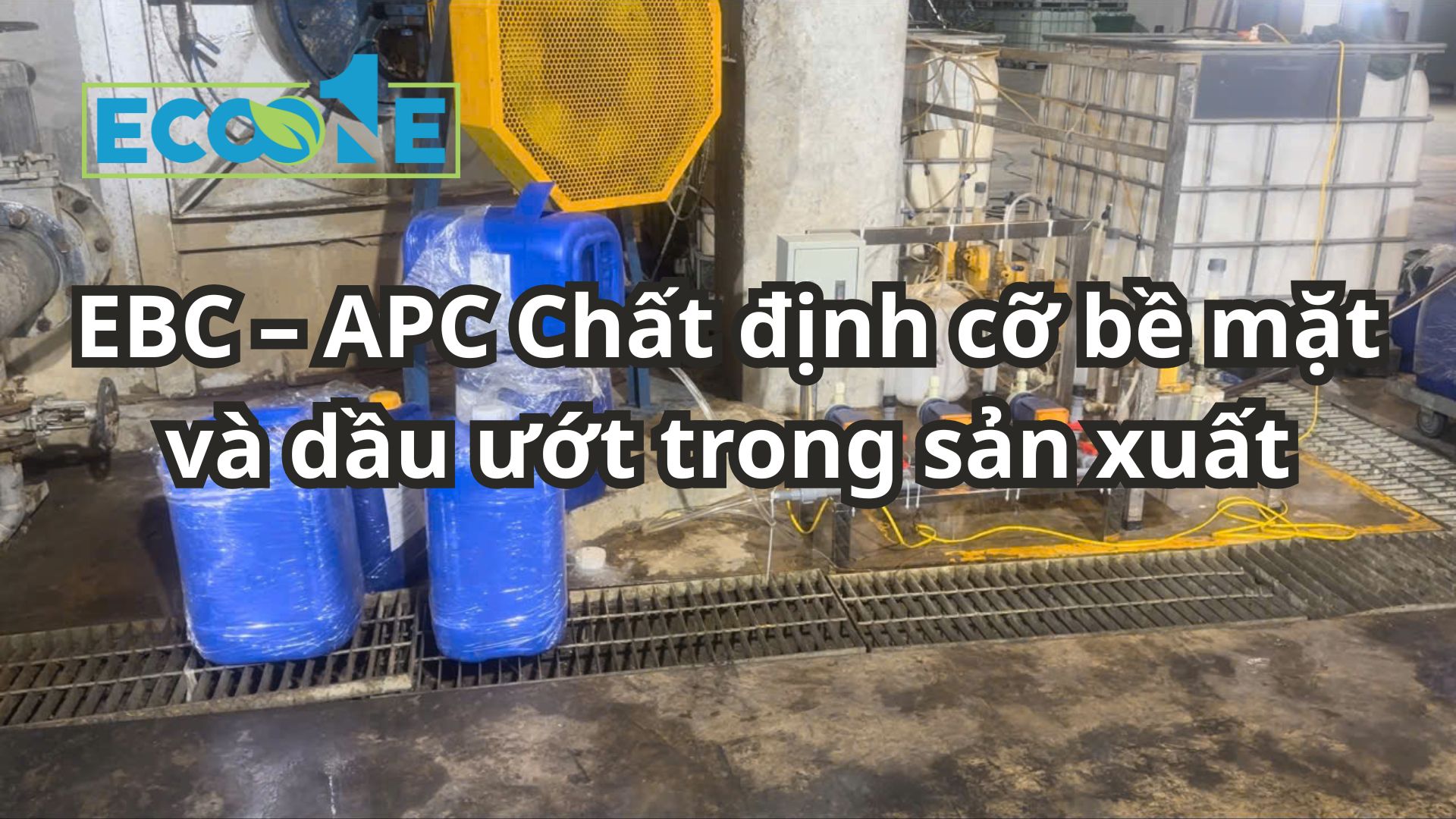 Ebc – Apc Chất định Cỡ Bề Mặt Và Dầu ướt Trong Sản Xuất