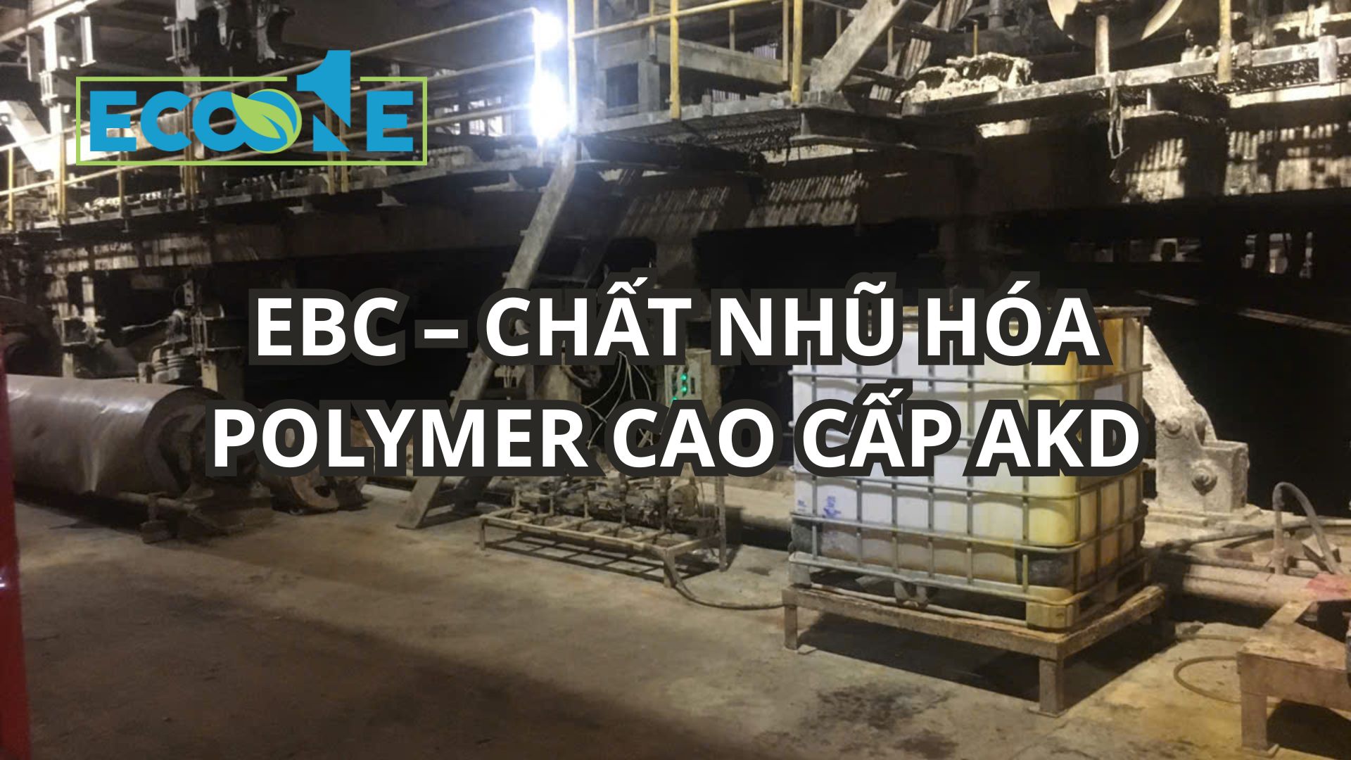 Ebc – ChẤt NhŨ HÓa Polymer Cao CẤp Akd