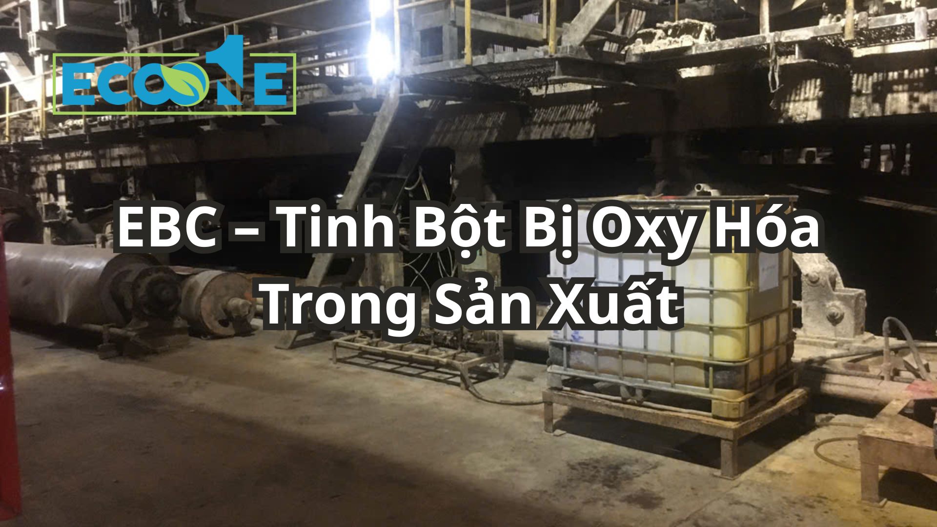 Ebc – Tinh Bột Bị Oxy Hóa Trong Sản Xuất