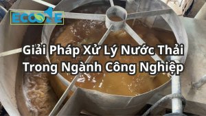 Giải Pháp Xử Lý Nước Thải Trong Ngành Công Nghiệp