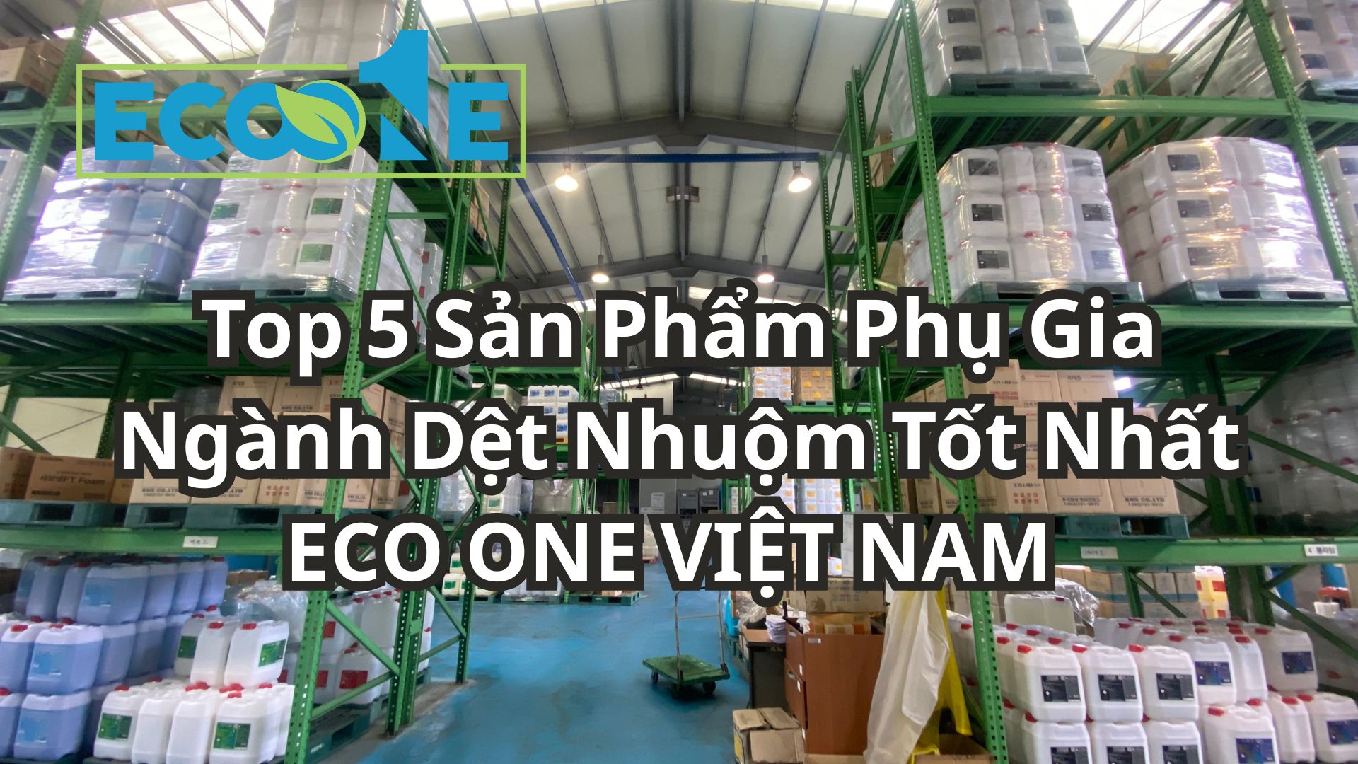 Top 5 Sản Phẩm Phụ Gia Ngành Dệt Nhuộm Tốt Nhất Eco One ViỆt Nam