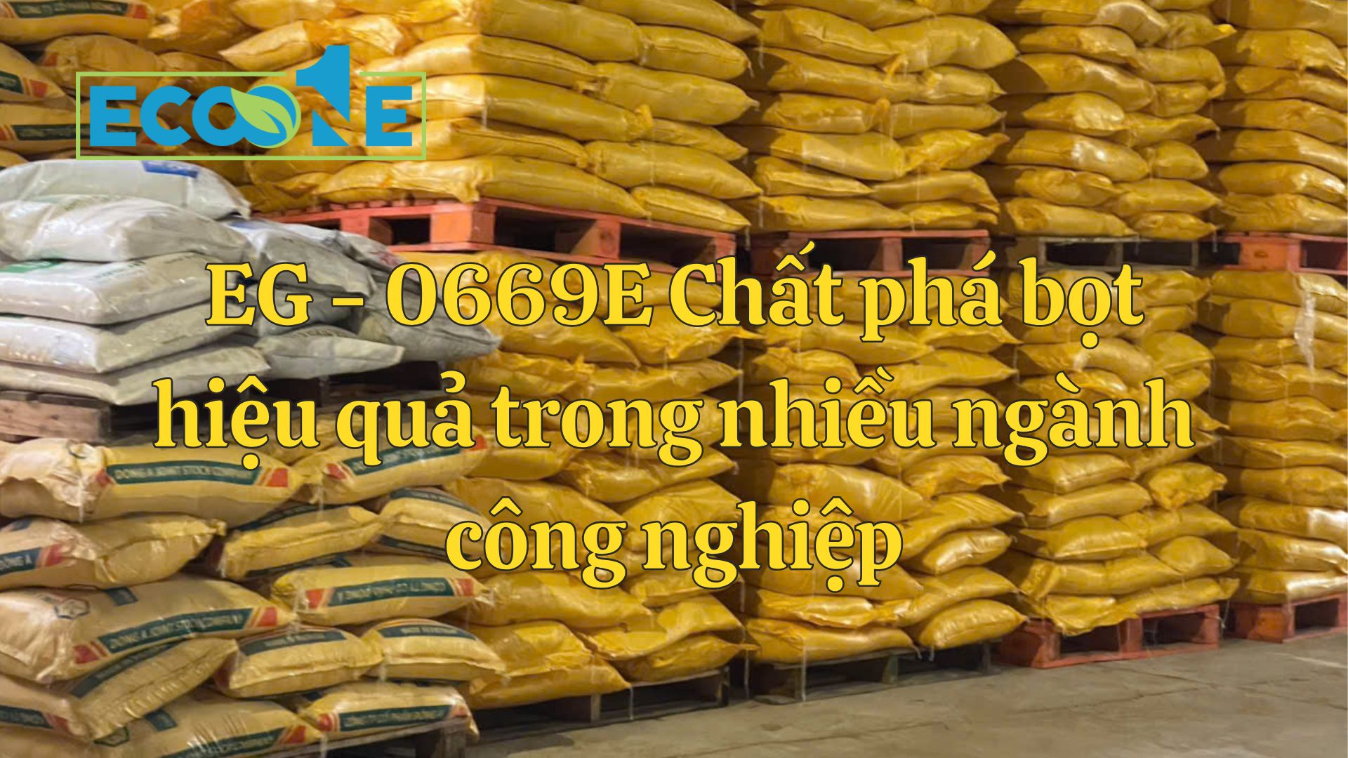 EG 0669E Chất Phá Bọt Hiệu Quả Trong Nhiều Ngành Công Nghiệp