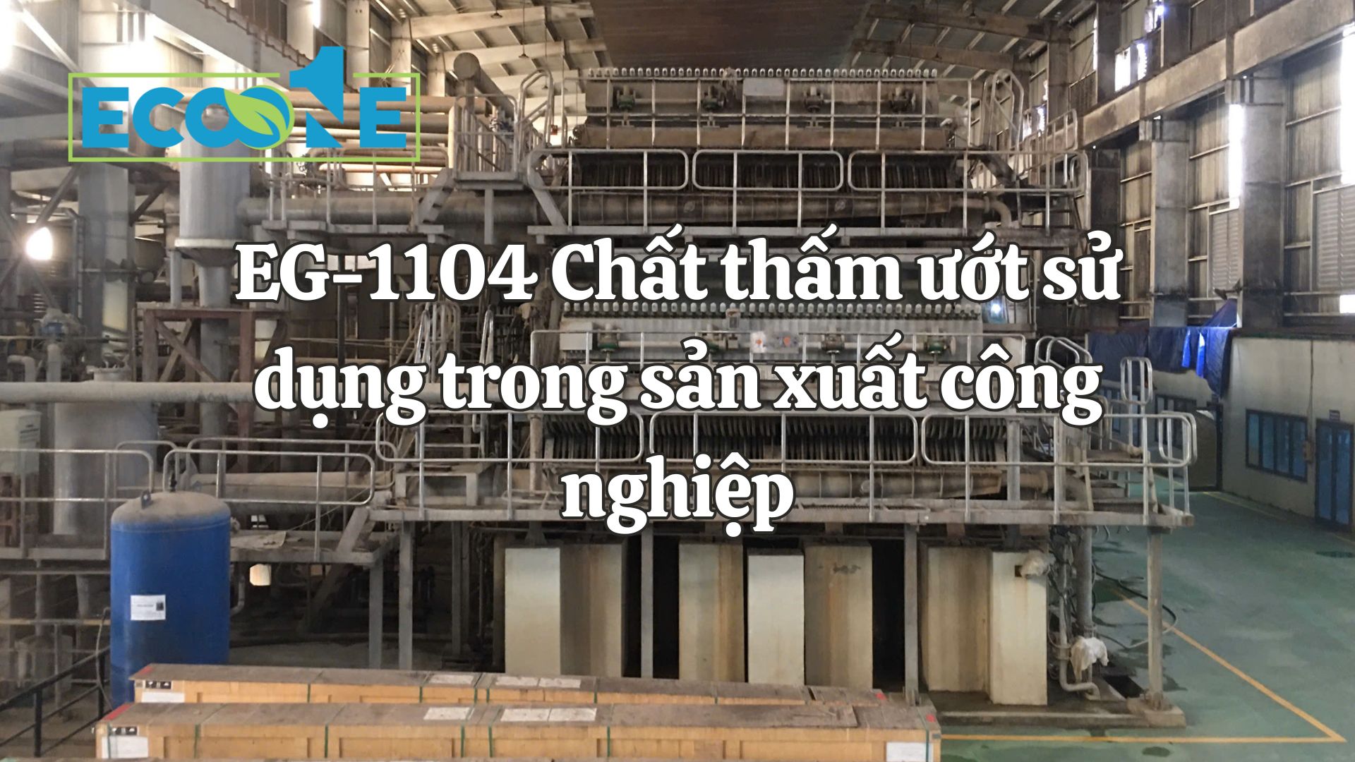 Eg 1104 Chất Thấm ướt Sử Dụng Trong Sản Xuất Công Nghiệp Hiện Nay