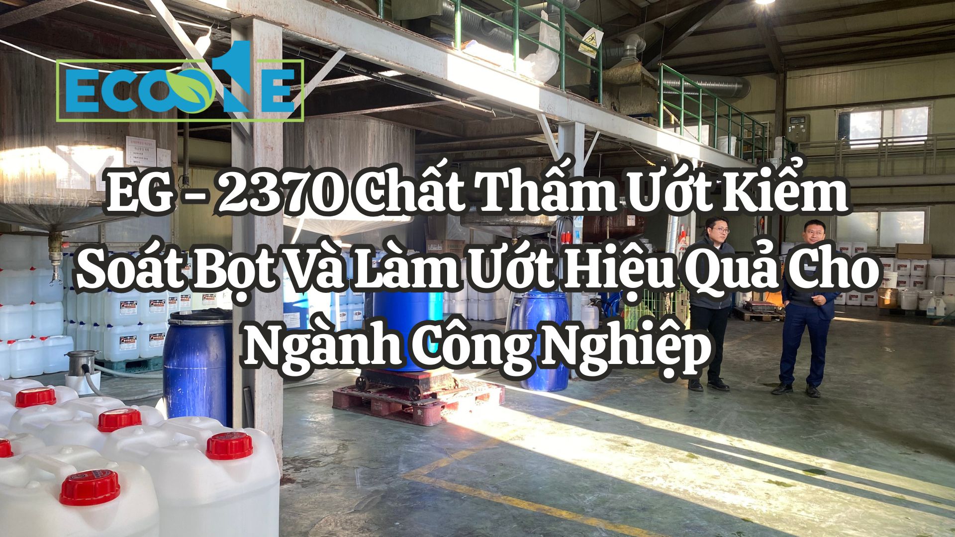 EG - 2370 Chất Thấm Ướt Kiểm Soát Bọt Và Làm Ướt Hiệu Quả Cho Ngành Công Nghiệp