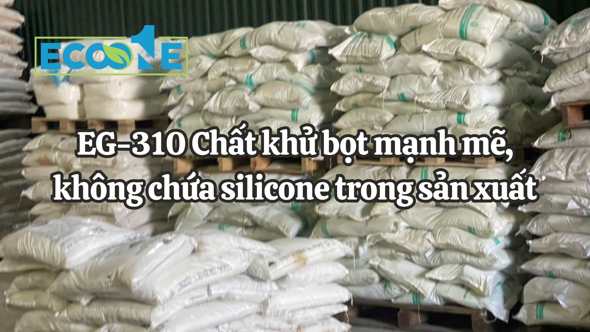 EG - 310 Chất Khử Bọt Mạnh Mẽ, Không Chứa Silicone Trong Sản Xuất
